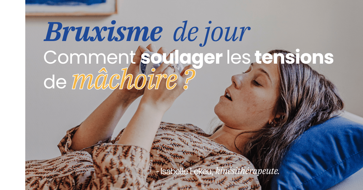 Bruxisme de jour : comment soulager les tensions de mâchoire ?