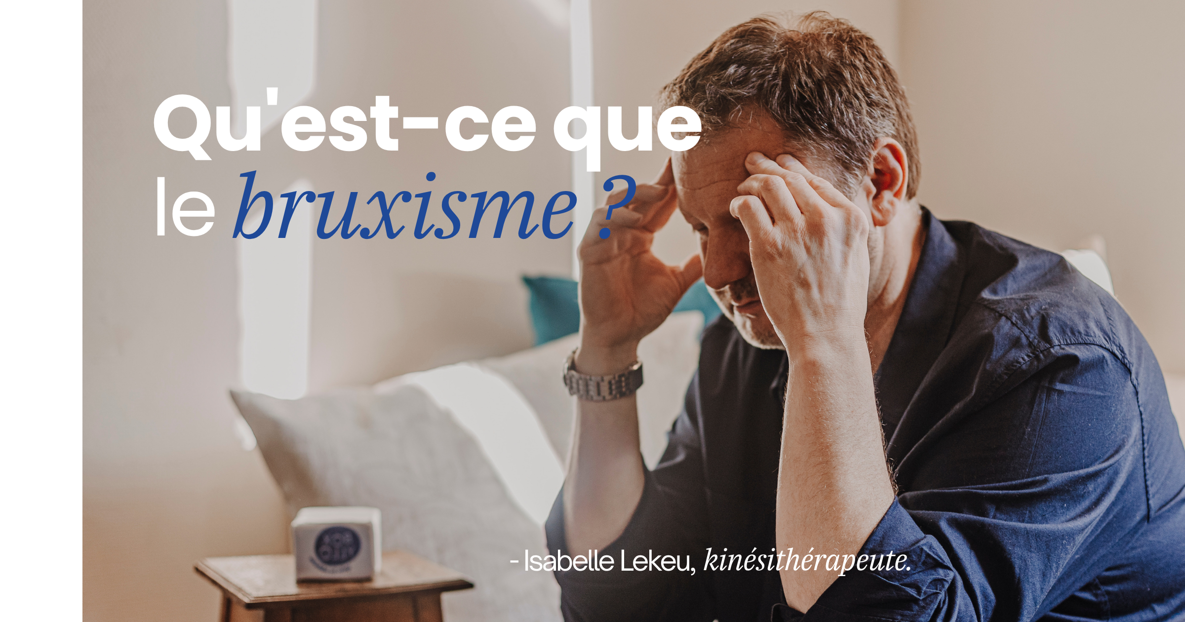 Bruxisme : causes, symptômes et solutions | Boxyllo